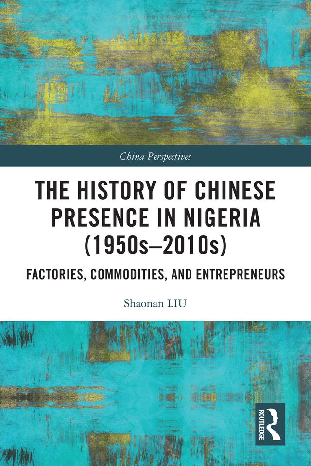 The History of Chinese Presence in Nigeria (1950s–2010s) by Shaonan Liu