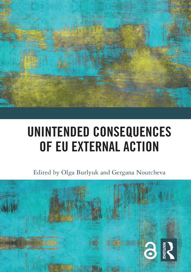 Unintended Consequences of EU External Action by Gergana Noutcheva, Olga Burlyuk