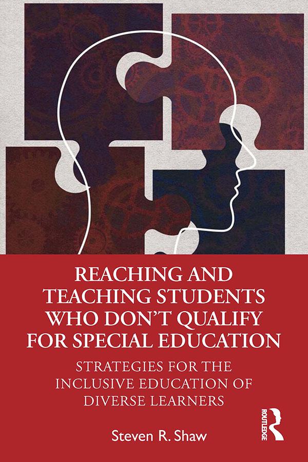 Reaching and Teaching Students Who Don’t Qualify for Special Education by Steven R. Shaw
