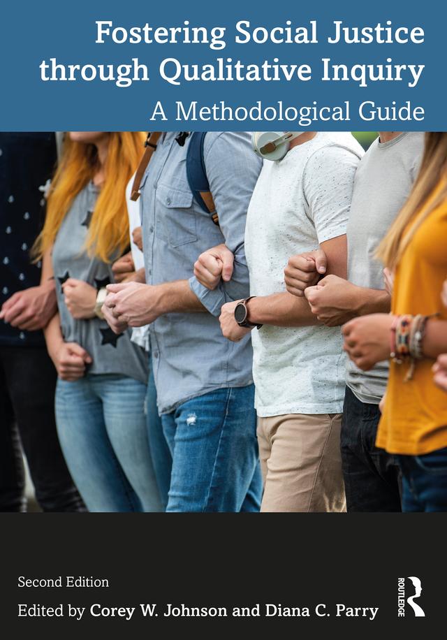 Fostering Social Justice through Qualitative Inquiry by Corey W. Johnson, Diana C. Parry