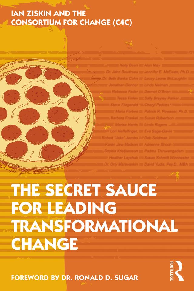 The Secret Sauce for Leading Transformational Change by Ian Ziskin