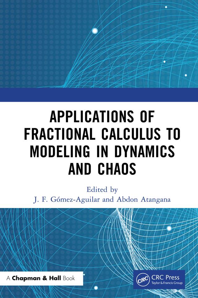 Applications of Fractional Calculus to Modeling in Dynamics and Chaos by Abdon Atangana, J. F. Gómez-Aguilar