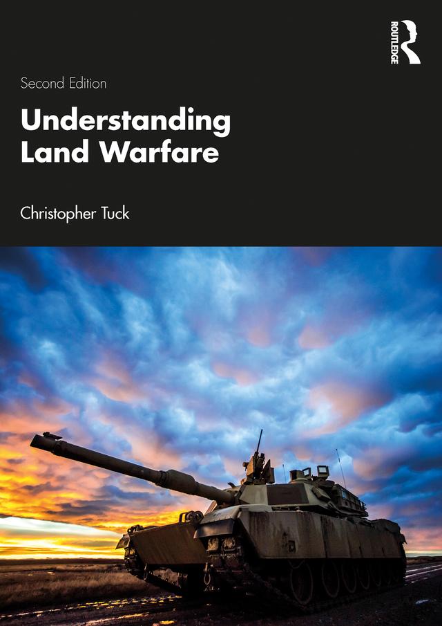 Understanding Land Warfare by Christopher Tuck