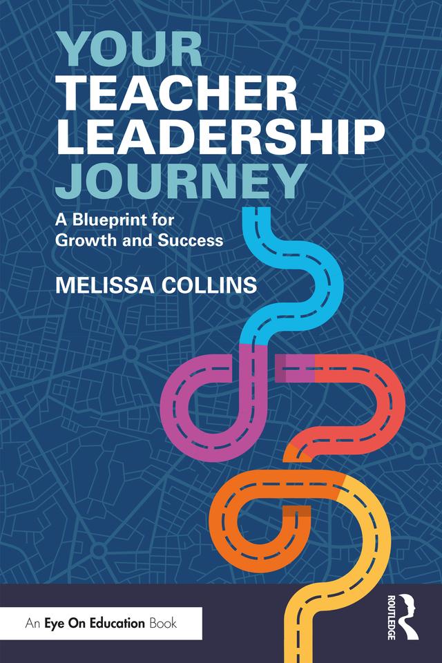 Your Teacher Leadership Journey by Melissa Collins
