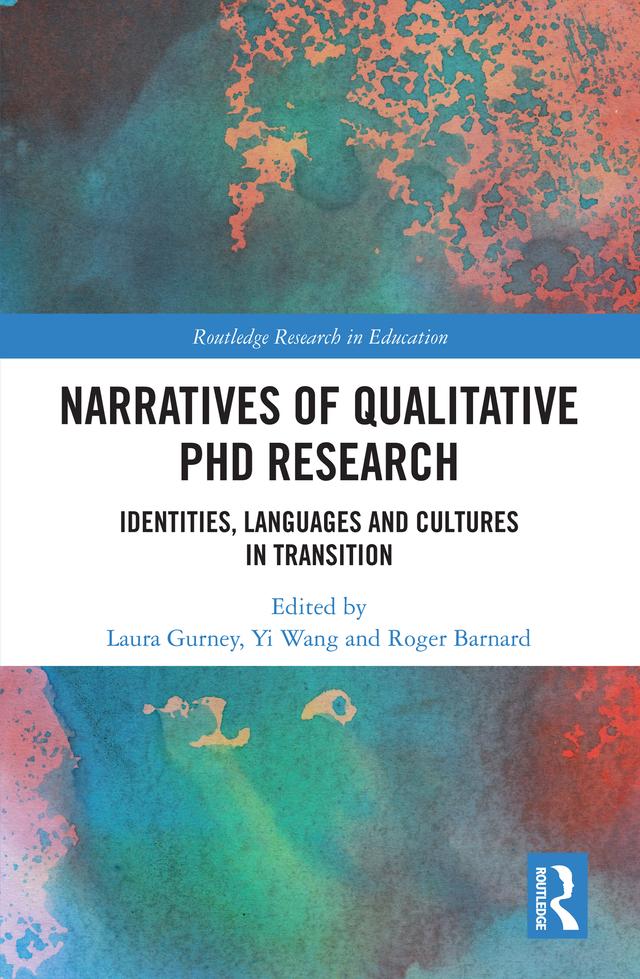 Narratives of Qualitative PhD Research by Laura Gurney, Roger Barnard, Yi Wang