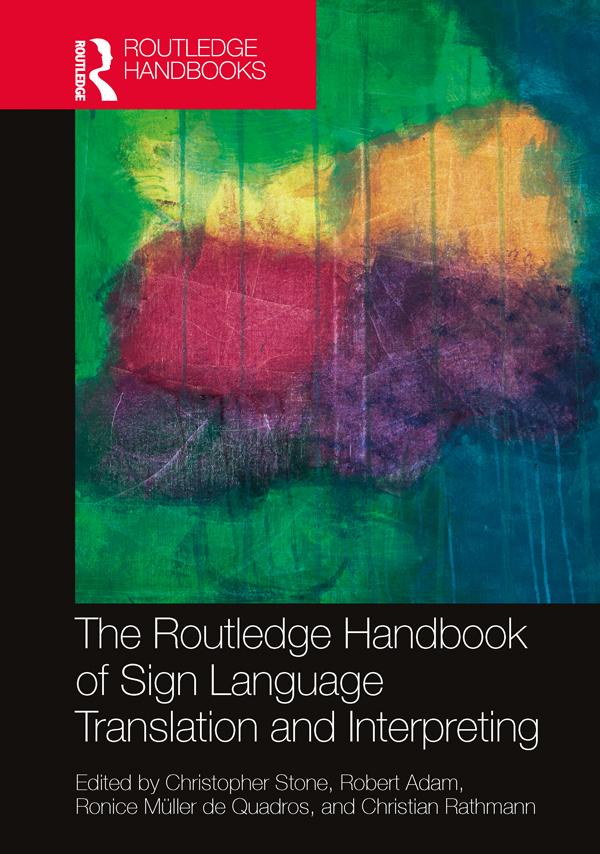 The Routledge Handbook of Sign Language Translation and Interpreting by Christian Rathmann, Christopher Stone, Robert Adam, Ronice Müller de Quadros