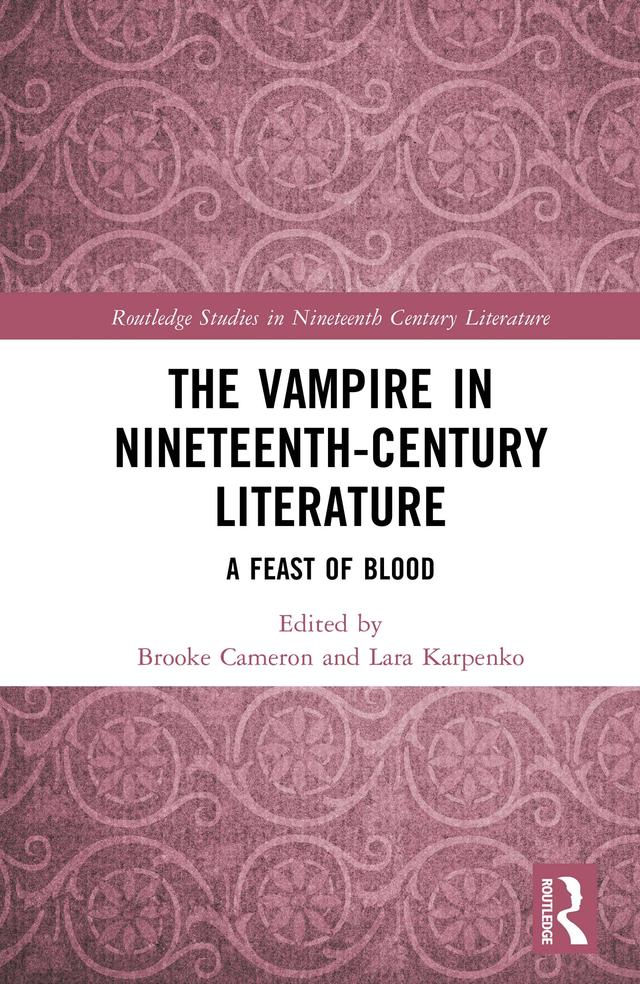 The Vampire in Nineteenth-Century Literature by Brooke Cameron, Lara Karpenko
