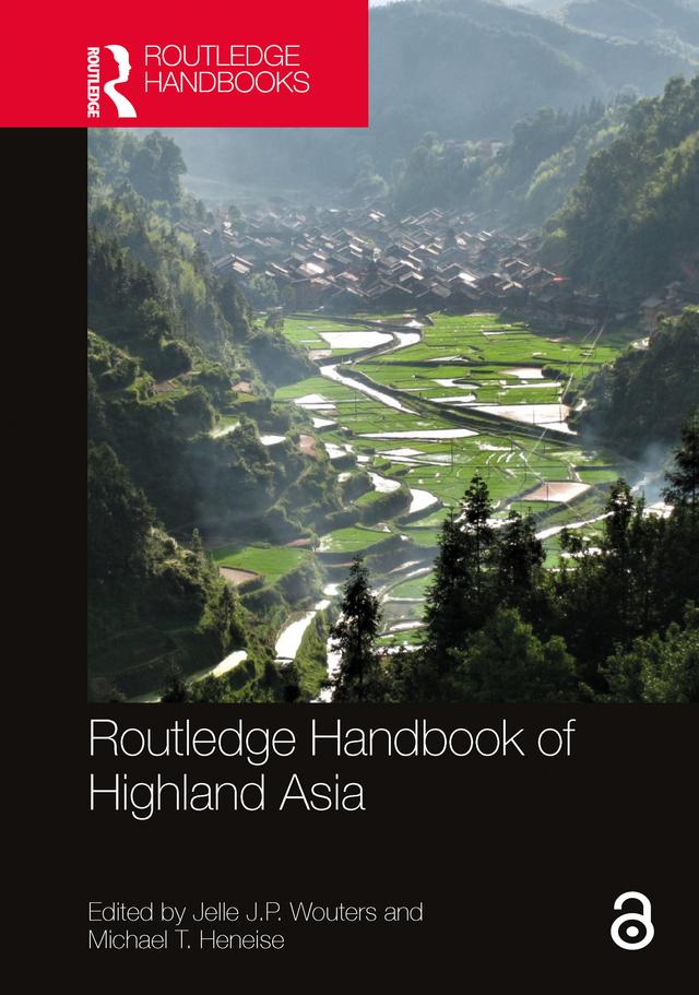 Routledge Handbook of Highland Asia by Jelle J.P. Wouters, Michael T. Heneise