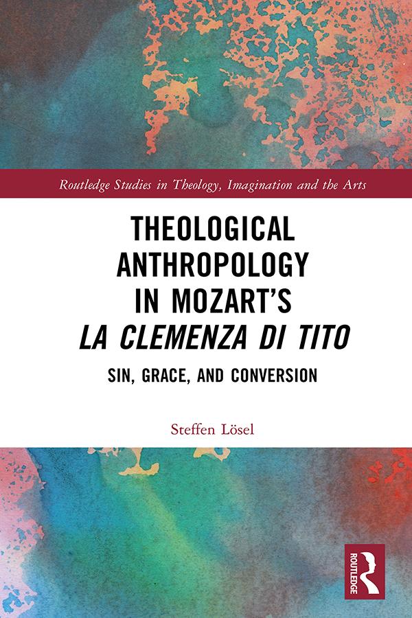 Theological Anthropology in Mozart’s La clemenza di Tito by Steffen Lösel