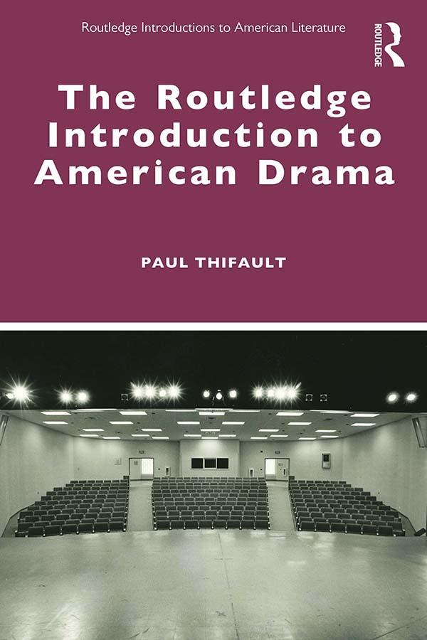 The Routledge Introduction to American Drama by Paul Thifault