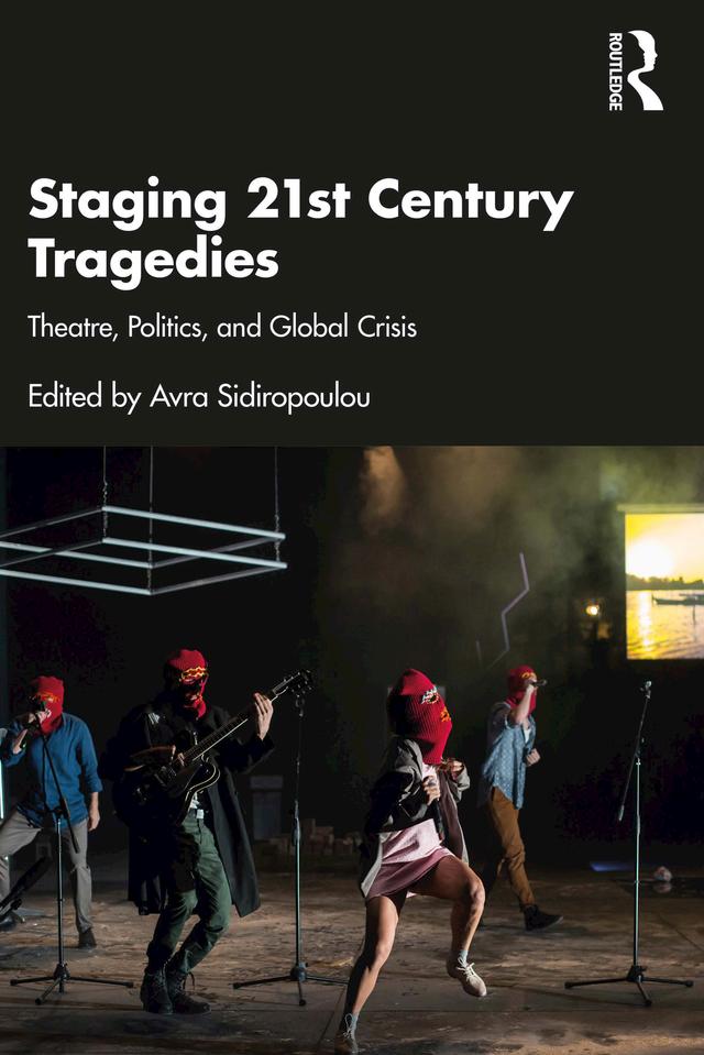 Staging 21st Century Tragedies by Avra Sidiropoulou