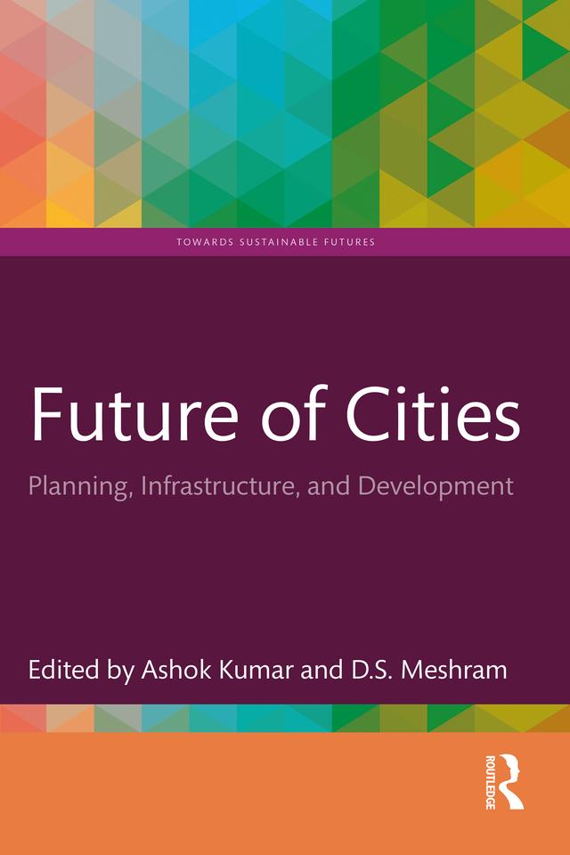 Future of Cities by Ashok Kumar, D.S. Meshram