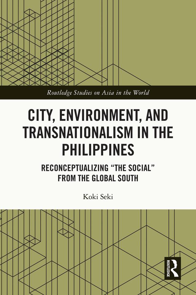 City, Environment, and Transnationalism in the Philippines by Koki Seki