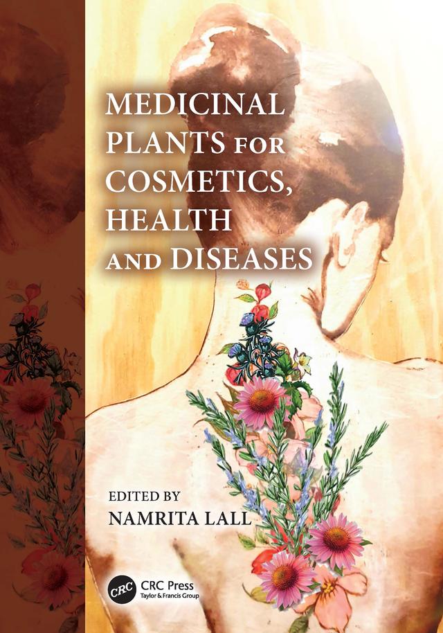 Medicinal Plants for Cosmetics, Health and Diseases by Namrita Lall