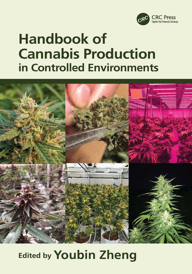 Handbook of Cannabis Production in Controlled Environments by Youbin Zheng