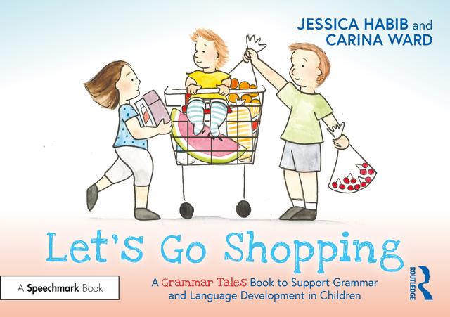 Let's Go Shopping: A Grammar Tales Book to Support Grammar and Language Development in Children by Carina Ward, Jessica Habib