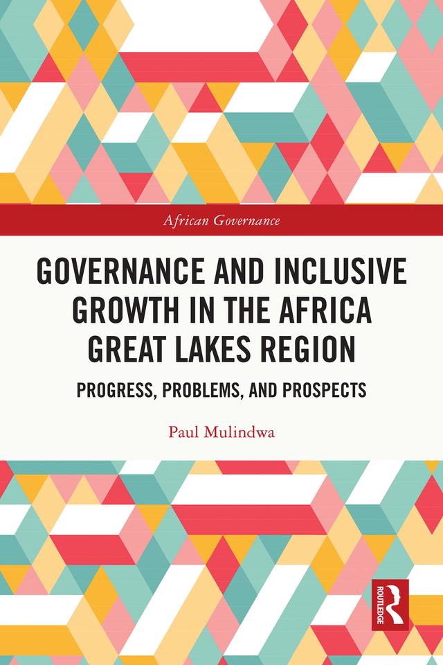 Governance and Inclusive Growth in the Africa Great Lakes Region by Paul Mulindwa