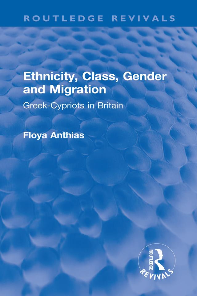 Ethnicity, Class, Gender and Migration by Floya Anthias