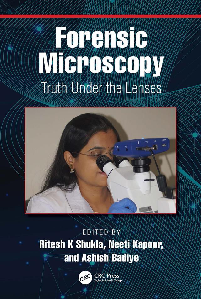 Forensic Microscopy by Ashish Badiye, Neeti Kapoor, Ritesh K Shukla