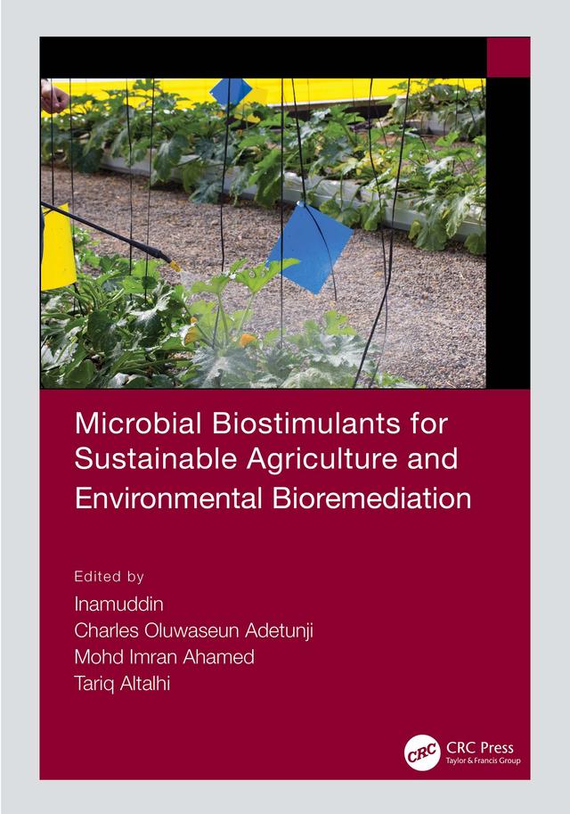 Microbial Biostimulants for Sustainable Agriculture and Environmental Bioremediation by Charles Oluwaseun Adetunji, Inamuddin, Mohd Imran Ahamed, Tariq Altalhi