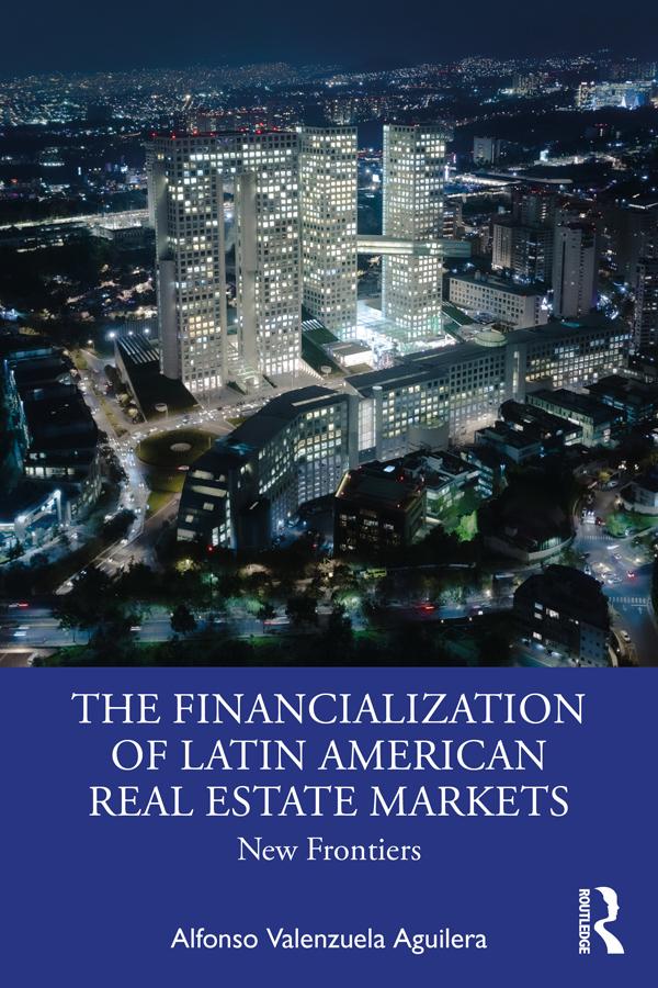 The Financialization of Latin American Real Estate Markets by Alfonso Valenzuela Aguilera