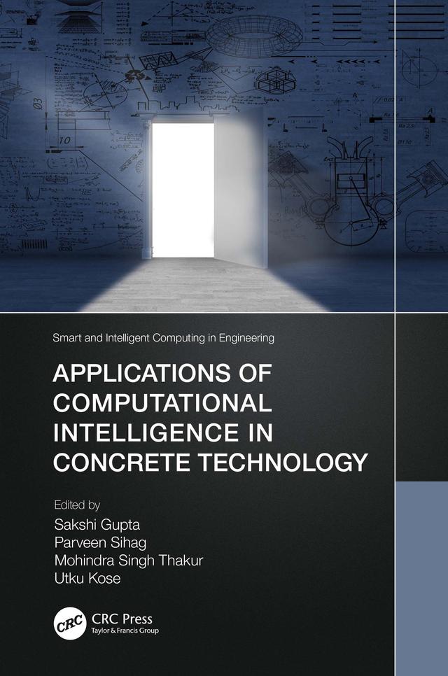 Applications of Computational Intelligence in Concrete Technology by Mohindra Singh Thakur, Parveen Sihag, Sakshi Gupta, Utku Kose