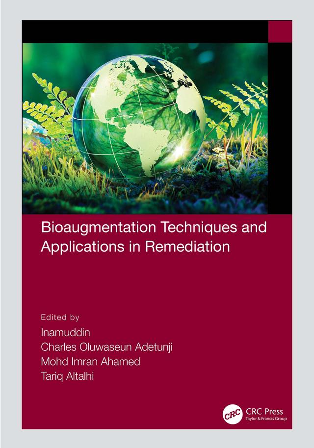 Bioaugmentation Techniques and Applications in Remediation by Charles Oluwaseun Adetunji, Inamuddin, Mohd Imran Ahamed, Tariq Altalhi
