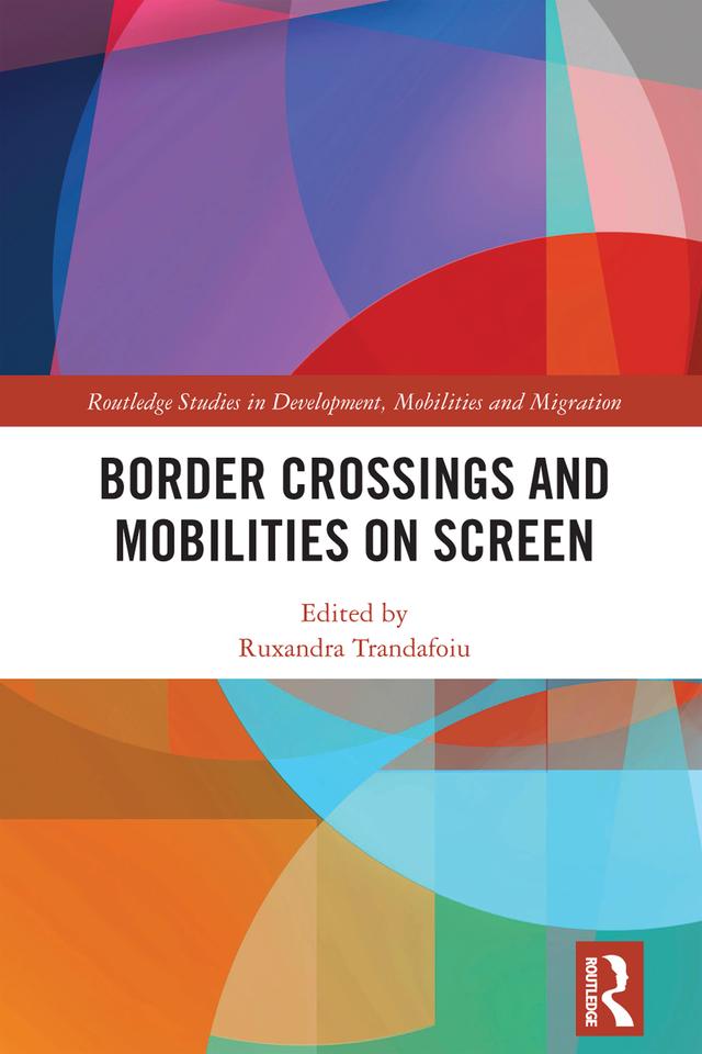 Border Crossings and Mobilities on Screen by Ruxandra Trandafoiu