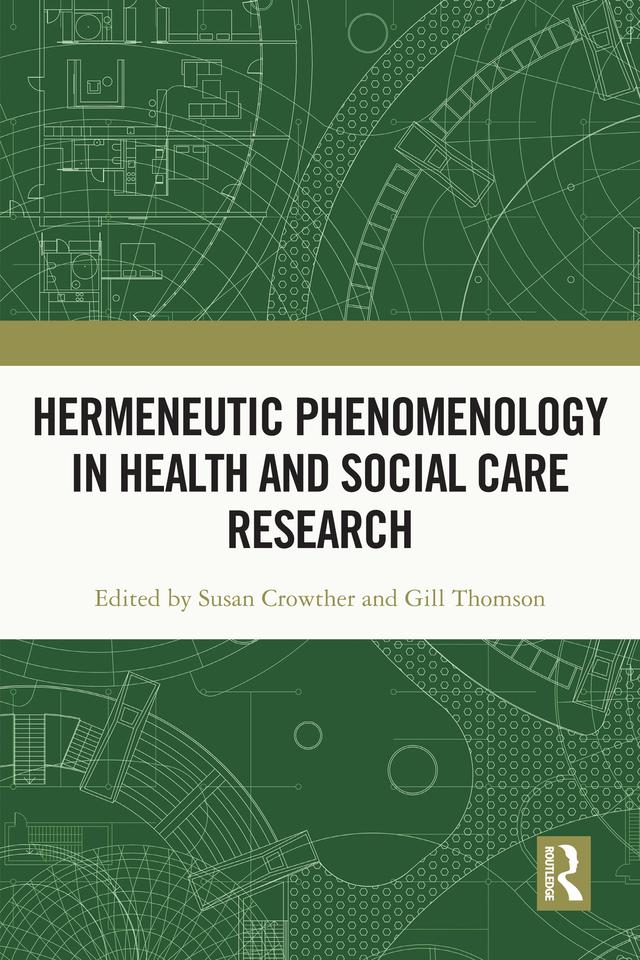 Hermeneutic Phenomenology in Health and Social Care Research by Gill Thomson, Susan Crowther