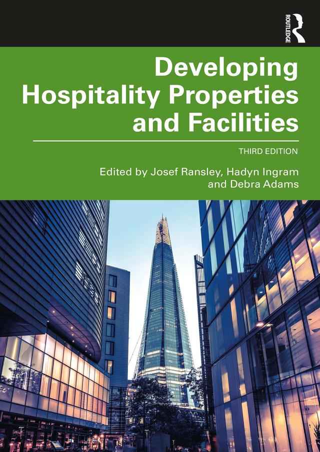 Developing Hospitality Properties and Facilities by Debra Adams, Hadyn Ingram, Josef Ransley