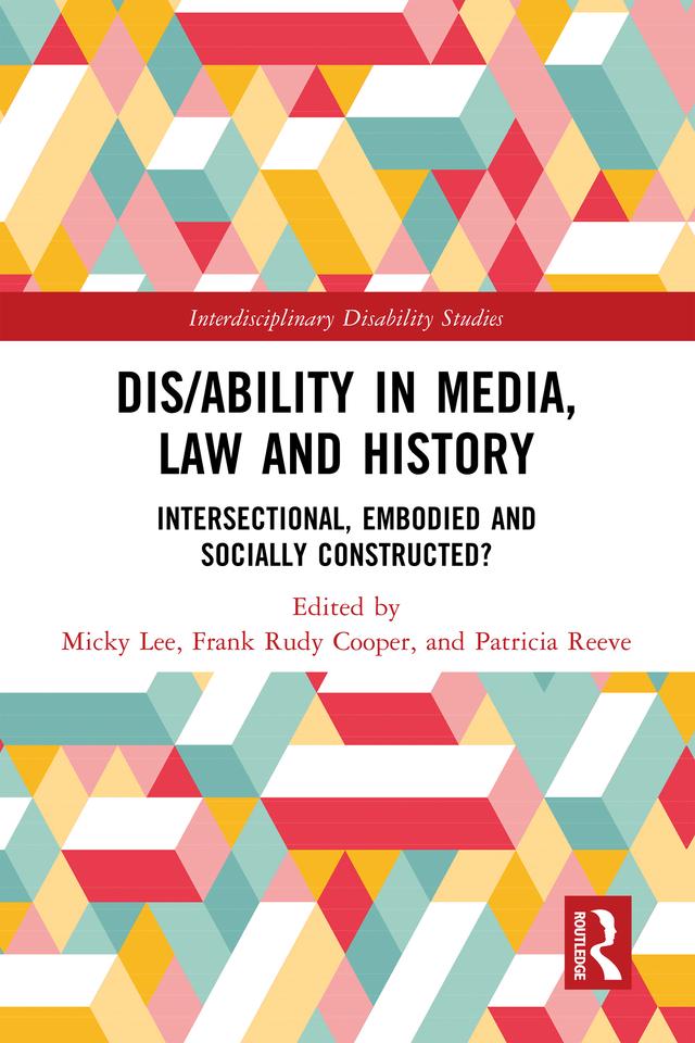 Dis/ability in Media, Law and History by Frank Rudy Cooper, Micky Lee, Patricia Reeve