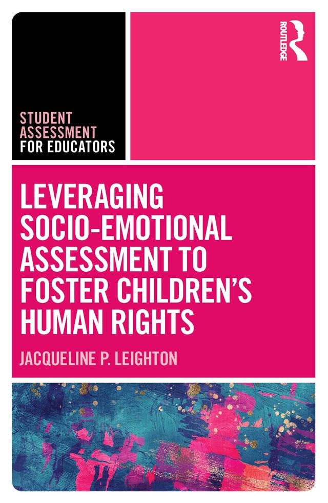 Leveraging Socio-Emotional Assessment to Foster Children’s Human Rights by Jacqueline P. Leighton