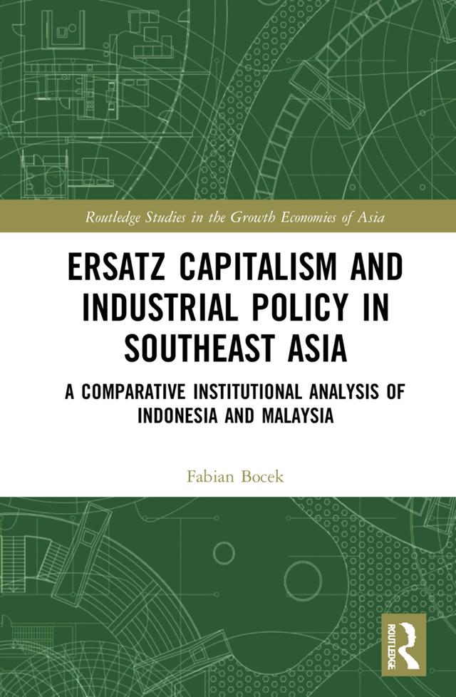 Ersatz Capitalism and Industrial Policy in Southeast Asia by Fabian Bocek