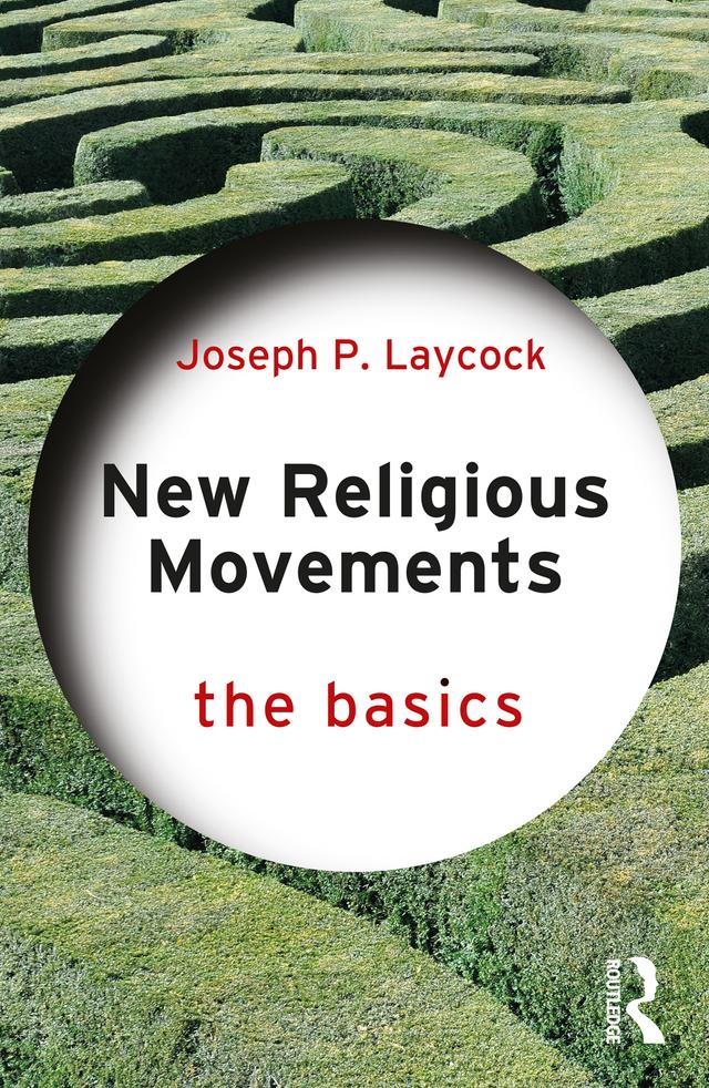 New Religious Movements: The Basics by Joseph Laycock