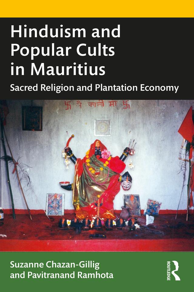 Hinduism and Popular Cults in Mauritius by Pavitranand Ramhota, Suzanne Chazan-Gillig