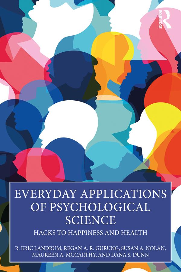 Everyday Applications of Psychological Science by Dana S. Dunn, Maureen A. McCarthy, Regan A. R. Gurung, R. Eric Landrum, Susan A. Nolan