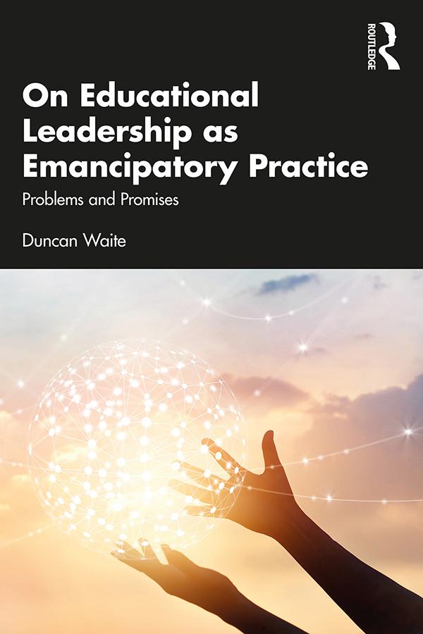 On Educational Leadership as Emancipatory Practice by Duncan Waite
