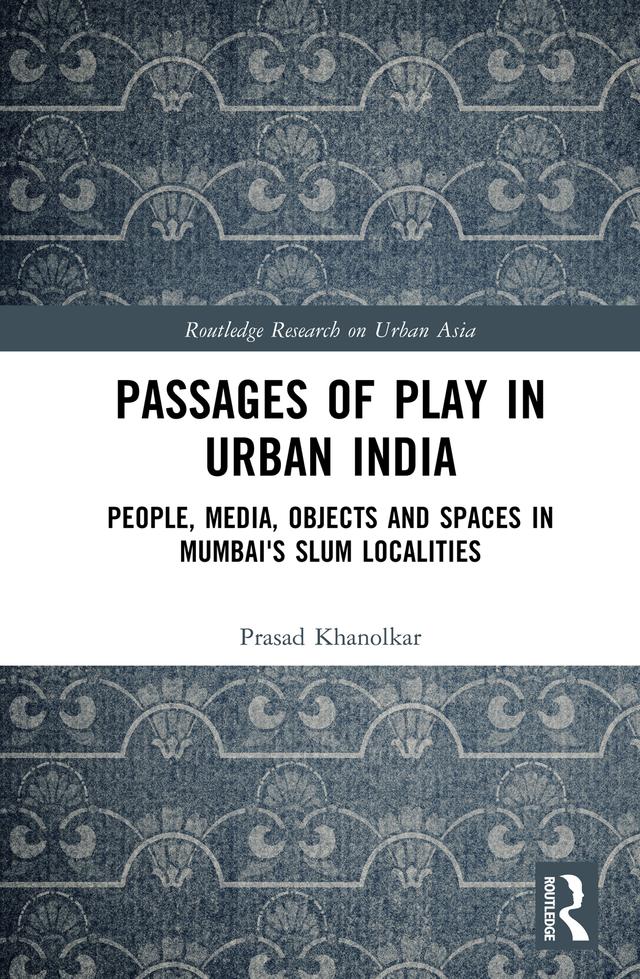 Passages of Play in Urban India by Prasad Khanolkar