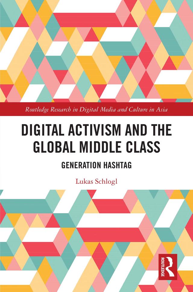 Digital Activism and the Global Middle Class by Lukas Schlogl
