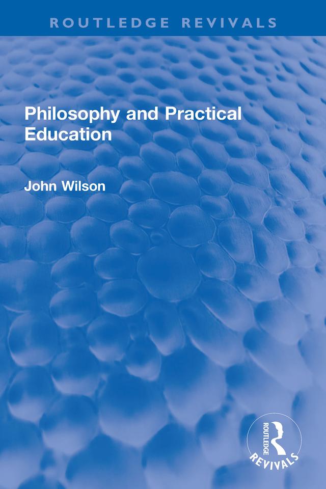 Philosophy and Practical Education by John Wilson