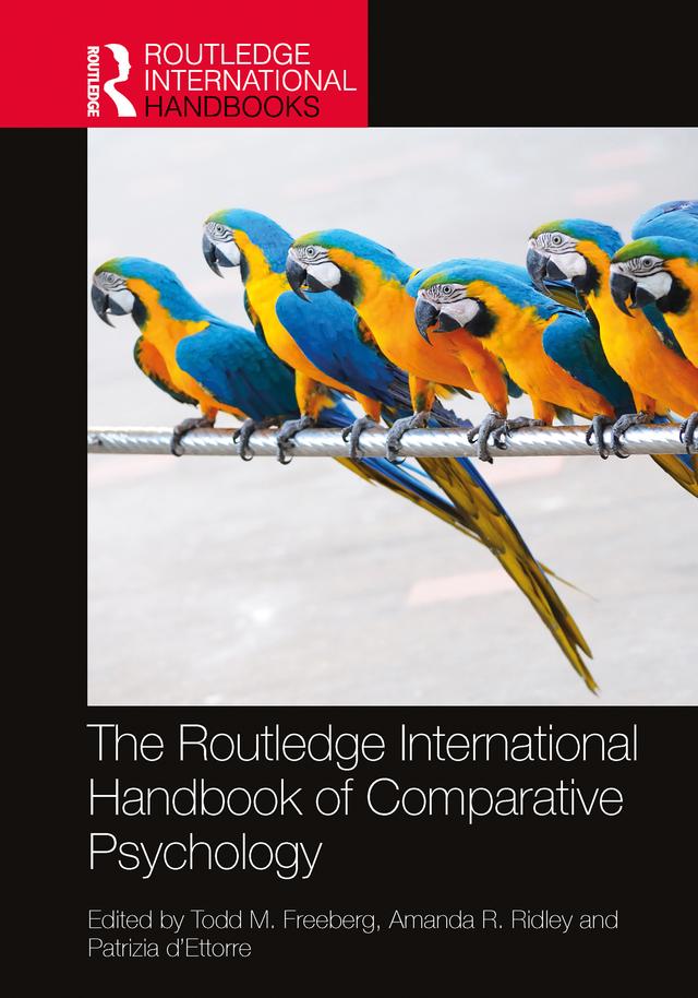 The Routledge International Handbook of Comparative Psychology by Amanda R. Ridley, Patrizia d’Ettorre, Todd M. Freeberg