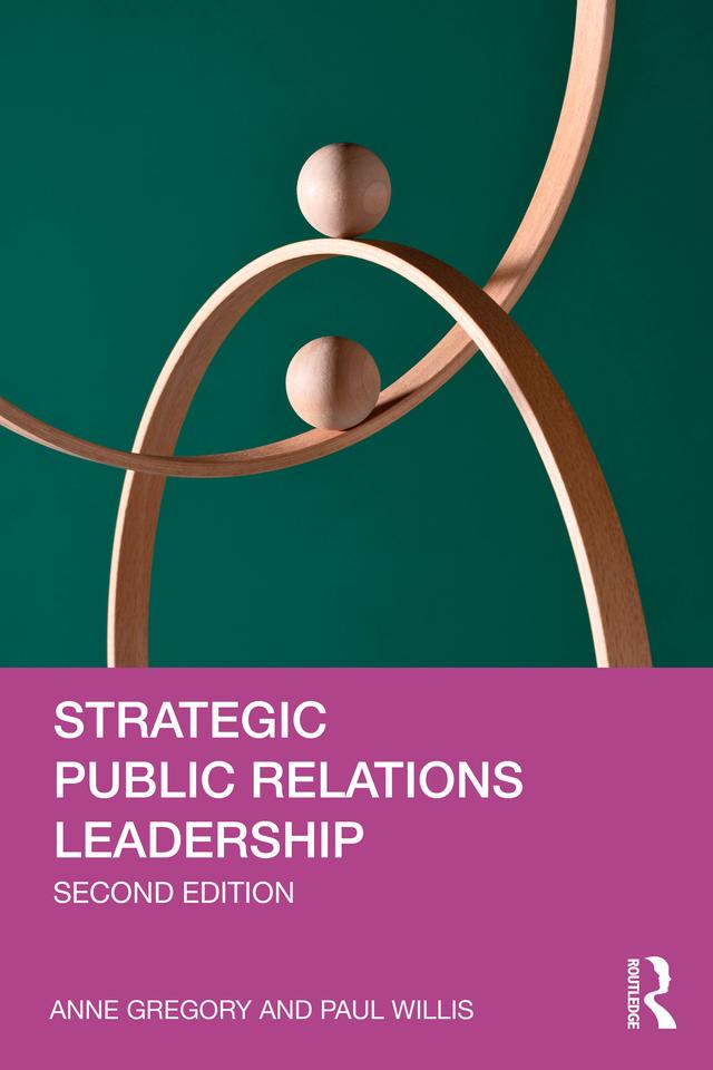 Strategic Public Relations Leadership by Anne Gregory, Paul Willis