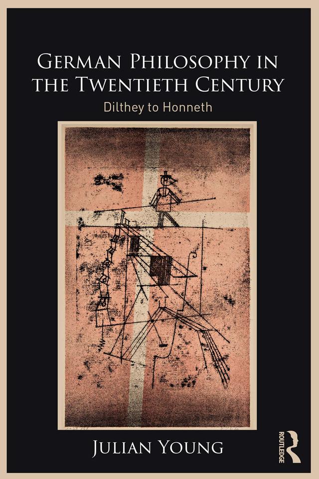 German Philosophy in the Twentieth Century by Julian Young