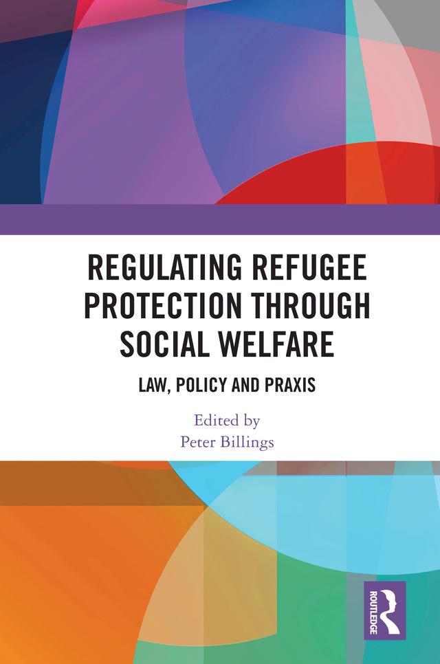 Regulating Refugee Protection Through Social Welfare by Peter Billings