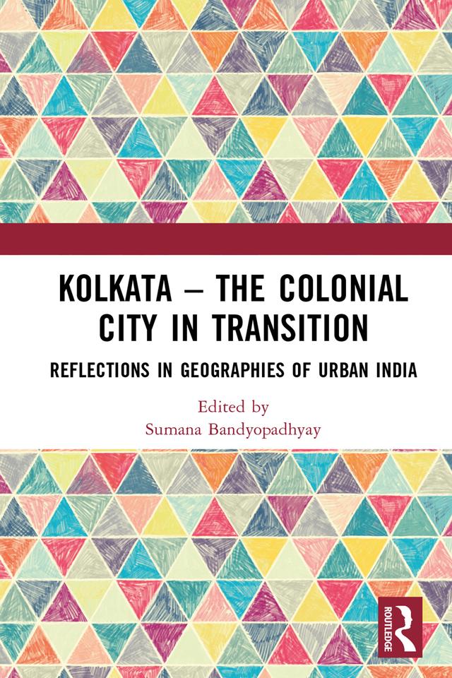 Kolkata — The Colonial City in Transition by Sumana Bandyopadhyay