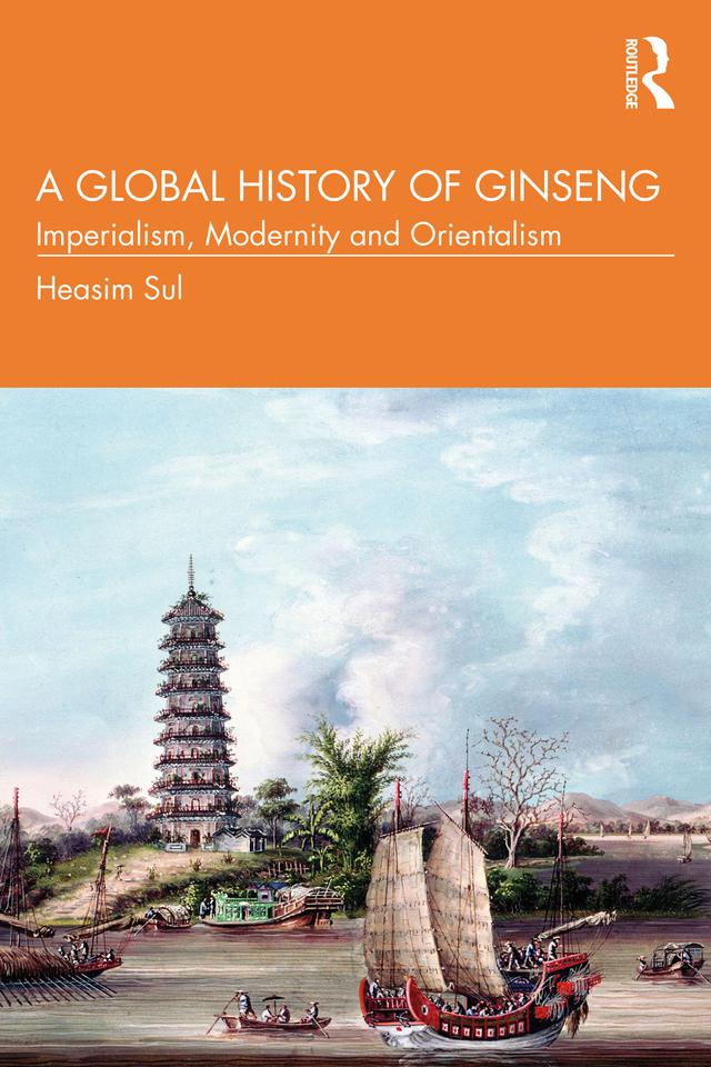 A Global History of Ginseng by Heasim Sul