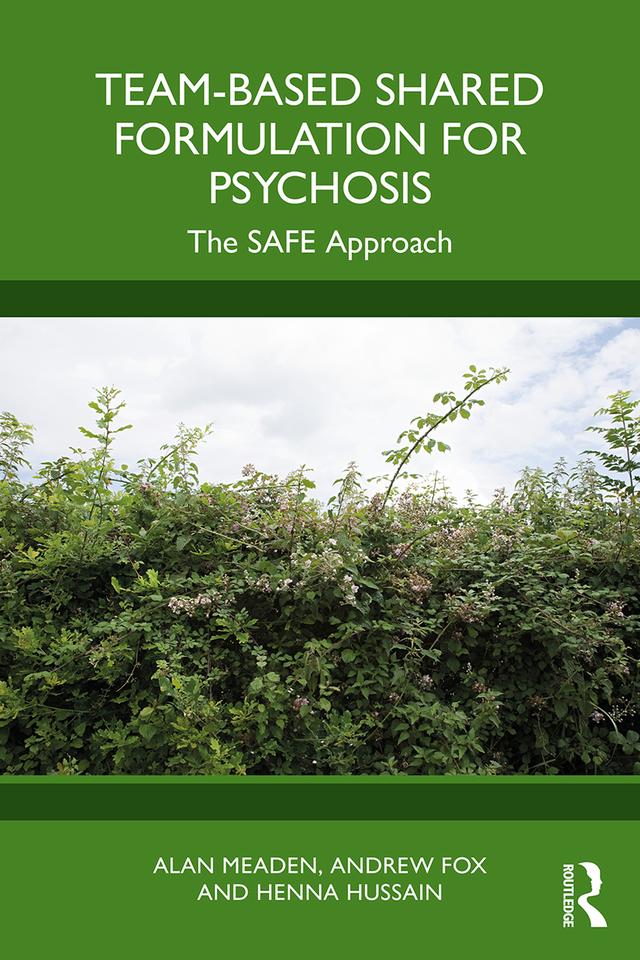 Team-Based Shared Formulation for Psychosis by Alan Meaden, Andrew Fox, Henna Hussain
