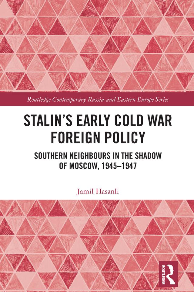 Stalin’s Early Cold War Foreign Policy by Jamil Hasanli