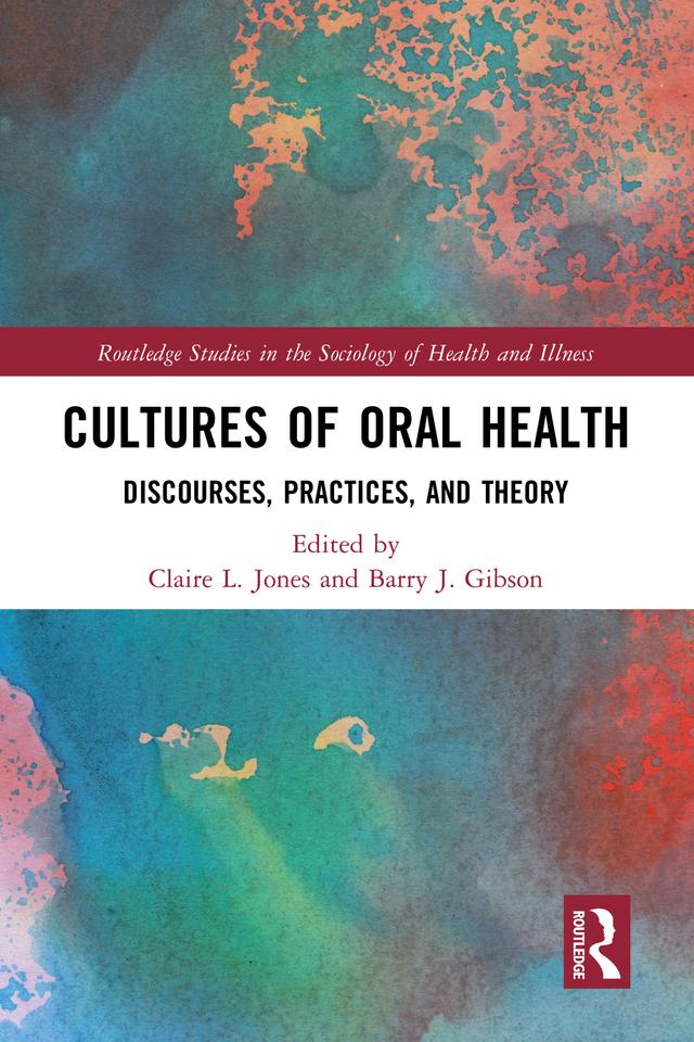 Cultures of Oral Health by Barry J. Gibson, Claire L. Jones