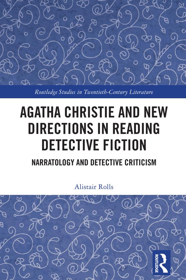 Agatha Christie and New Directions in Reading Detective Fiction by Alistair Rolls